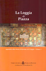 La loggia di Piazza. Appendice alla storia di Bassano del Grappa, volume 1.
