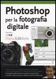 Photoshop per la fotografia digitale