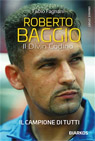 Roberto Baggio. Il divin codino. Nuova edizione